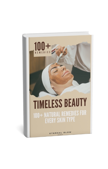 Timeless Beauty: 100+ Natural Remedies for Every Skin Type