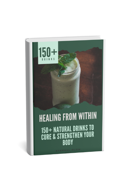 Healing from Within: 150+ Natural Drinks to Cure & Strengthen Your Body